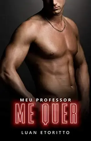 Meu Professor Me Quer: Um Romance Erótico de Tirar o Fôlego (Amigo Hétero) (Ele Saiu do Armário Livro 1) - Luan Etoritto