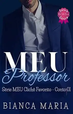 MEU Professor (Série MEU Clichê Favorito Livro 1) – BIANCA MARIA