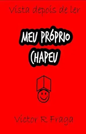 Meu Próprio Chapéu – Victor R Fraga