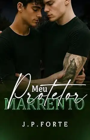 Meu Protetor Marrento (LOVE & FIRE Livro 2) – J.P. Forte