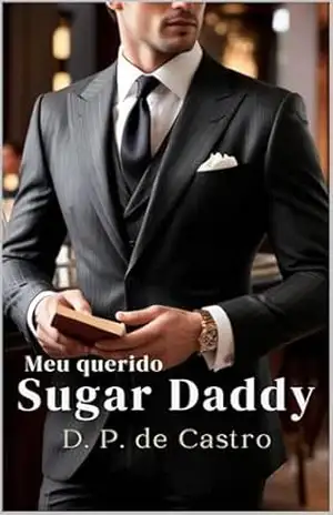 Meu Querido Sugar Daddy (Amores Prováveis Livro 2) – D. P.  de Castro