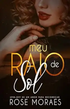 Meu Raio de Sol (trilogia UM AMOR) - Rose  Moraes