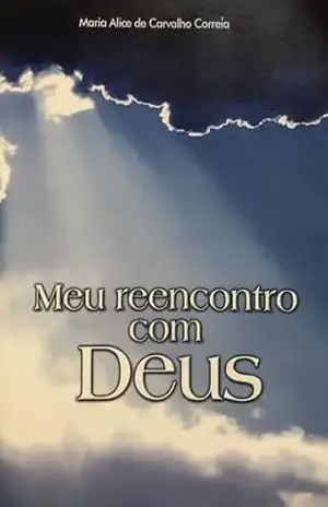 Meu Reencontro com Deus – Maria Alice  de Carvalho Correia