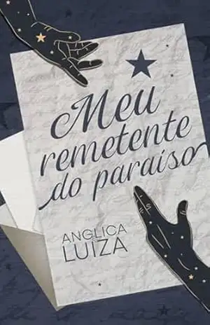 Meu Remetente do Paraíso – Angélica de Sousa