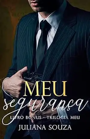 Meu Segurança: Livro Bônus (Trilogia Meu) – Juliana Souza
