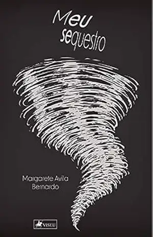 Meu sequestro - Margarete Avila Bernardo