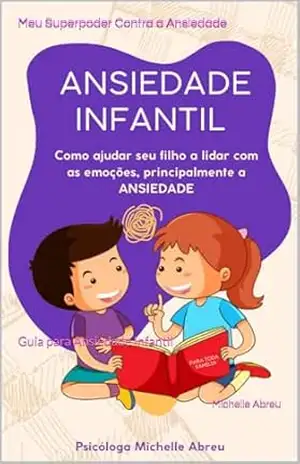Meu Superpoder Contra a Ansiedade: Guia para Ansiedade Infantil - Michelle  Abreu