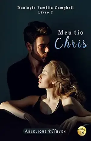 Meu tio Chris · Noveleta erótica (Duologia Família Campbell Livro 2) – Angelique Ruthven