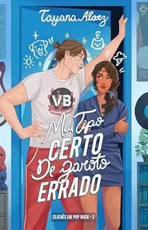 Meu tipo certo de garoto errado: Um slow Burn Sob o Mesmo Teto (Clichês em Pop–Rock Livro 2) – Tayana Alvez
