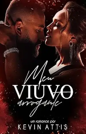 Meu Viúvo Arrogante: 30 dias para encontrar uma esposa para o meu chefe (Arrogantes & Sedutores Livro 2) – Kevin Attis