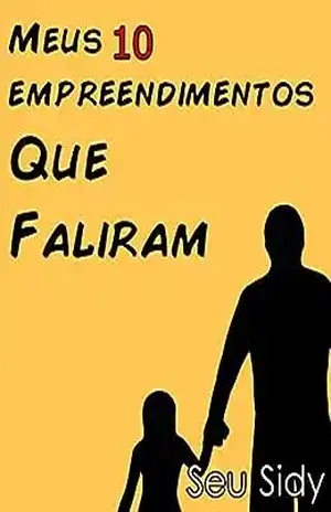 Meus 10 empreendimentos que faliram - Seu Sidy