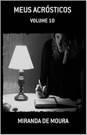 MEUS ACRÓSTICOS: VOLUME 10 – MIRANDA DE MOURA