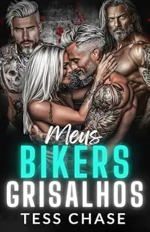 Meus Bikers Grisalhos: Um harém reverso Romance com Diferença de Idade (Bikers do Desejo) – Tess Chase