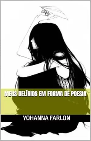 Meus delírios em forma de poesia – Yohanna  Farlon