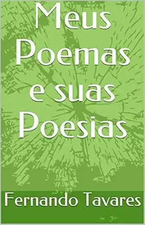 Meus Poemas e suas Poesias - Fernando  Tavares