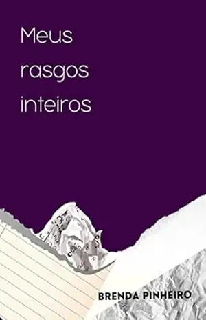Meus rasgos inteiros: Eu vivo de rasgos e remendos. - Brenda  Pinheiro