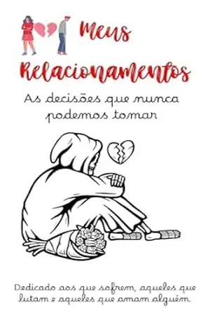 Meus Relacionamentos: As decisões que nunca podemos tomar – Lucas Barbosa