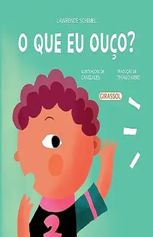 Meus Sentidos – O que eu ouço? – Lawrence Schimel