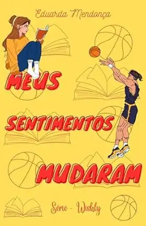 Meus Sentimentos Mudaram (Série Wishly Livro 5) – Eduarda Mendonça