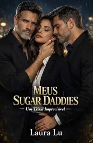 Meus sugar daddies: Um trisal imprevisível (Tentação a três – Trisais MMF Livro 18) – Laura  Lu