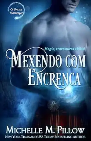 Mexendo com Encrenca (Os Bruxos MacGregor Livro 3) – Michelle M. Pillow