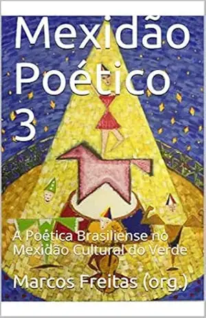 Mexidão Poético 3: A Poética Brasiliense no Mexidão Cultural do Verde – Marcos Freitas