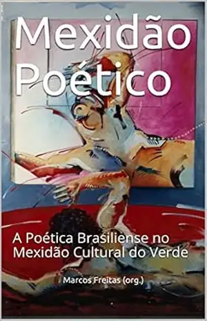 Mexidão Poético: A Poética Brasiliense no Mexidão Cultural do Verde - Marcos Freitas (org.)