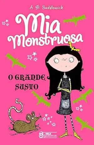 Mia Monstruosa: O grande susto – Vol.1 – A. B. Saddlewick