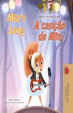 Mia’s Song: English Portuguese Bilingual Children’s Book – Brazilian (English Portuguese Bilingual Kids Book Collection – Brazilian) – Shelley Admont