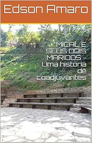 MICAL E SEUS DOIS MARIDOS – Uma história de coadjuvantes – Edson Amaro