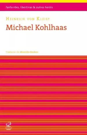 Michael Kohlhaas (Fanfarrões, libertinas e outros heróis) – Bernd Heinrich von Kleis