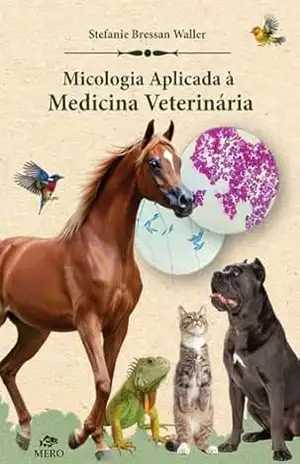 Micologia Aplicada à Medicina Veterinária - Stefanie Bressan Waller