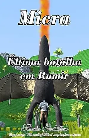 Micra: Última batalha em Rumir – Xicão Galatico