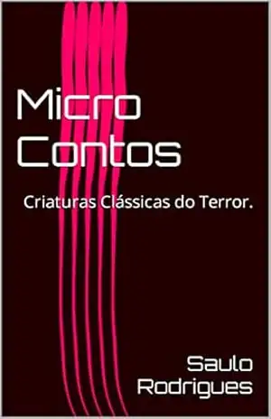 Micro Contos: Criaturas Clássicas do Terror. – Saulo Rodrigues
