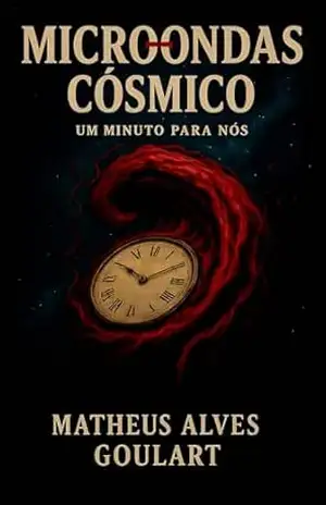 Micro–ondas Cósmico: Um Minuto Para Nós – Matheus Alves