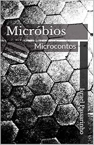 Micróbios: Microcontos – Israel Passarinho