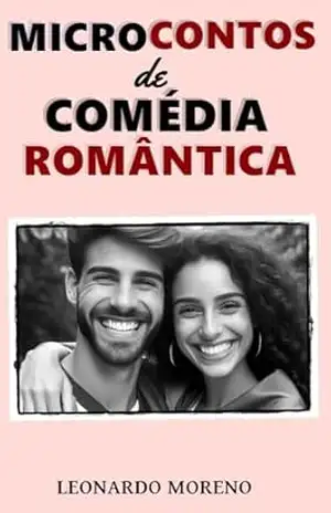 Microcontos de Comédia Romântica – Leonardo Moreno