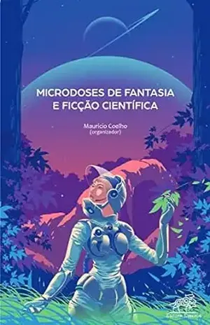 Microdoses de fantasia e de ficção científica – Maurício  Coelho (organizador)
