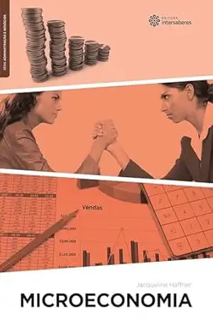 Microeconomia (Série Administração e Negócios) – Jacqueline Angélica Hernandez Haffner