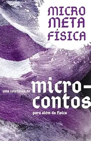 MicroMetaFísica: Uma coletânea de microcontos para além da física – José Augusto dos Santos