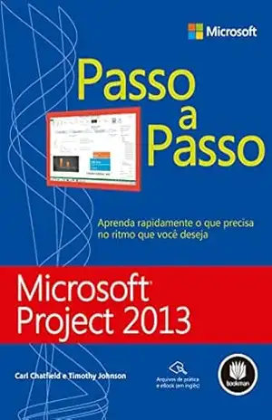 Microsoft Project 2013 – Passo a Passo – Carl Chatfield