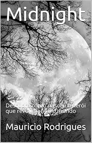 Midnight: Descubra como nasceu o herói que revolucionou o mundo – Mauricio Rodrigues