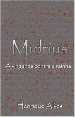 Midrius: A vingança contra a rainha – Henrique Alves
