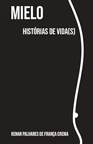 Mielo: Histórias de vida(s) – Renan Palhares de França Crema