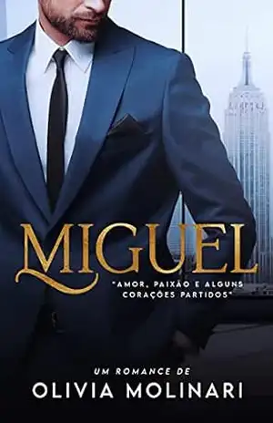 MIGUEL: Amor, paixão e alguns corações partidos: LIVRO ÚNICO – Olívia Molinari