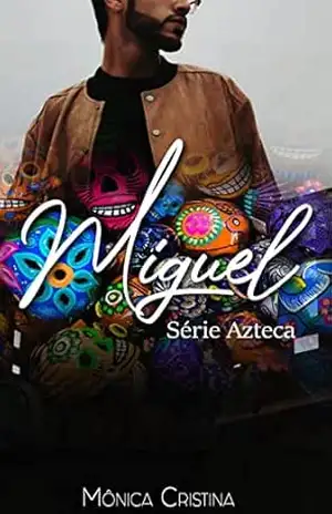 Miguel (Azteca Livro 1) – Mônica Cristina