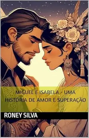 Miguel e Isabela – Uma História de Amor e Superação – Roney Silva