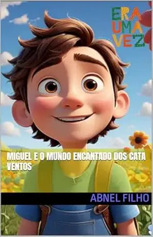 Miguel e o Mundo Encantado dos Cata Ventos – Abnel Filho