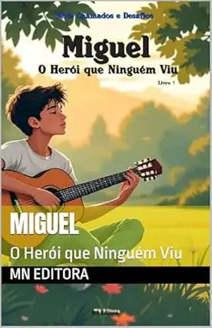 Miguel: O Herói que Ninguém Viu – Ilustrado (Série Chamados e Desafios Livro 1) - MN EDITORA
