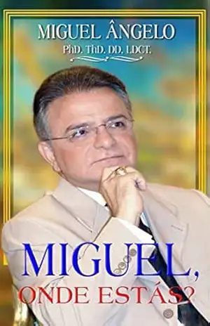 Miguel, Onde Estas? – Ap. Miguel Ângelo